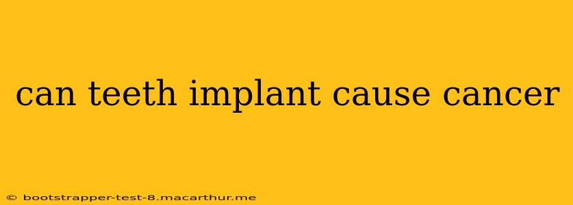 can teeth implant cause cancer