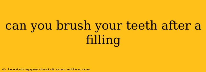 can you brush your teeth after a filling
