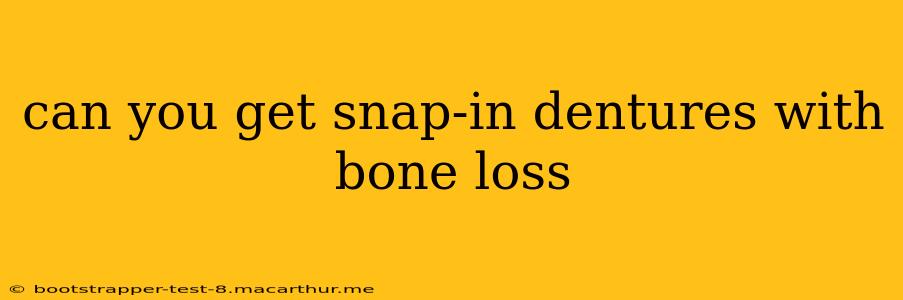 can you get snap-in dentures with bone loss