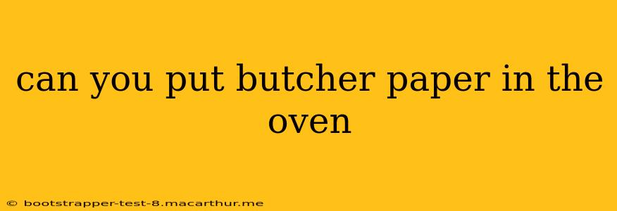 can you put butcher paper in the oven