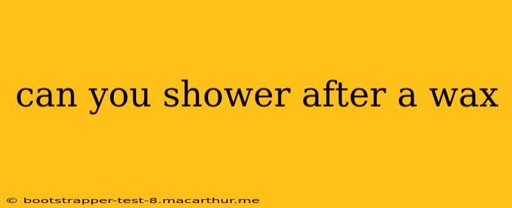 can you shower after a wax