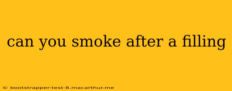 can you smoke after a filling