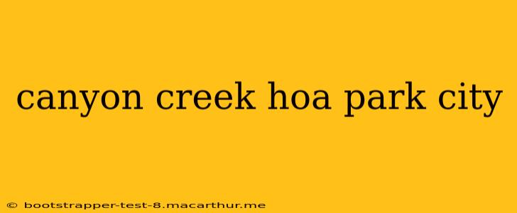 canyon creek hoa park city