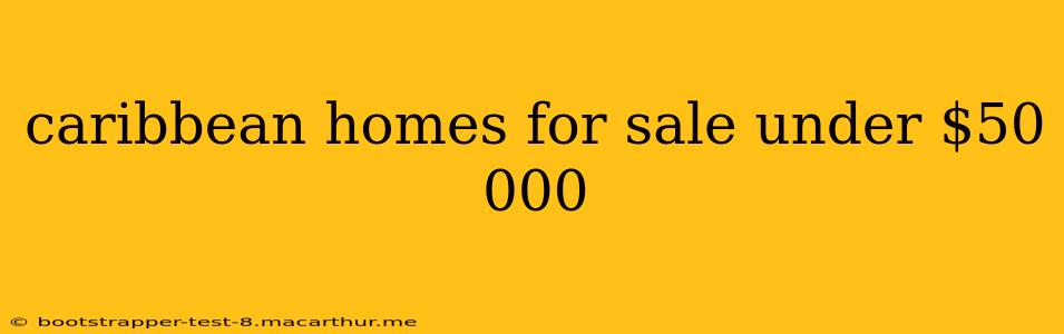 caribbean homes for sale under $50 000