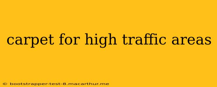 carpet for high traffic areas