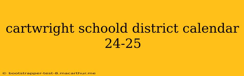 cartwright schoold district calendar 24-25