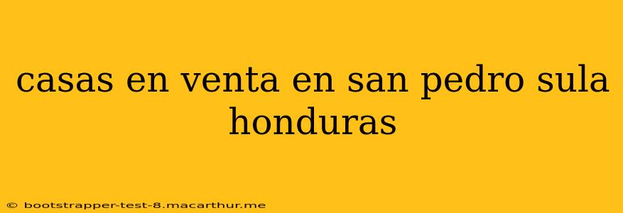 casas en venta en san pedro sula honduras