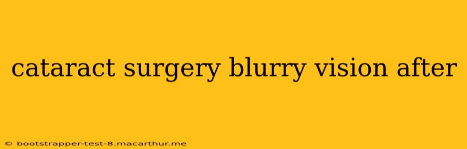 cataract surgery blurry vision after