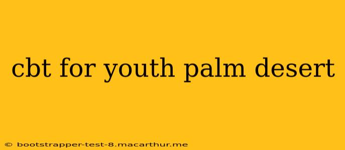 cbt for youth palm desert