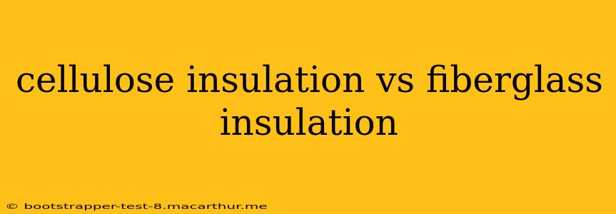 cellulose insulation vs fiberglass insulation