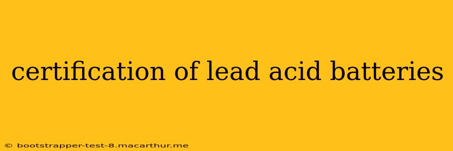 certification of lead acid batteries
