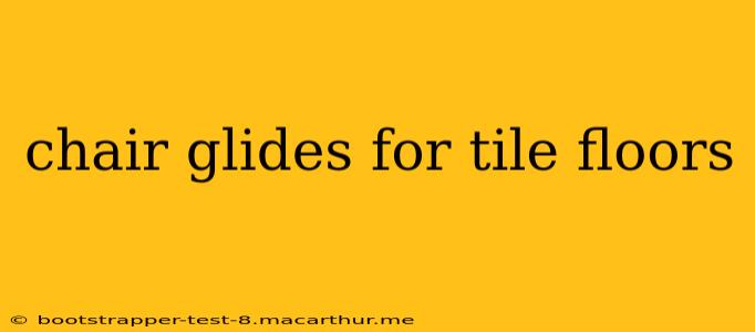 chair glides for tile floors