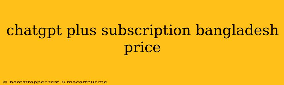 chatgpt plus subscription bangladesh price