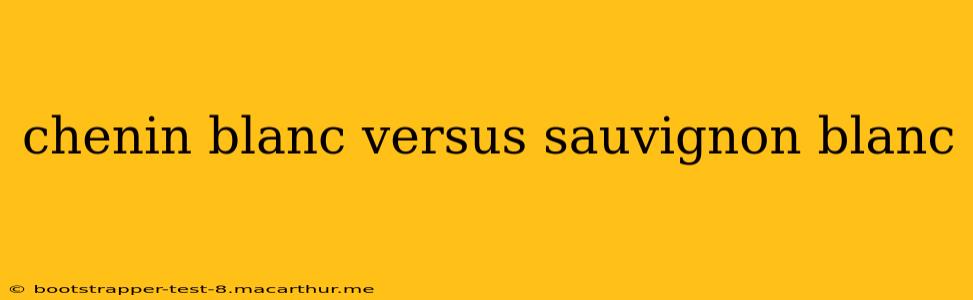 chenin blanc versus sauvignon blanc