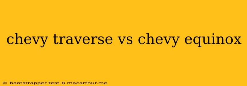 chevy traverse vs chevy equinox