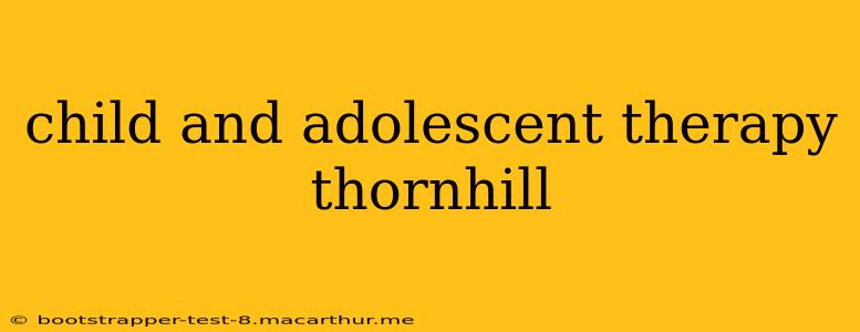 child and adolescent therapy thornhill
