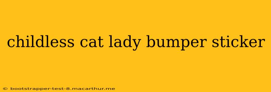 childless cat lady bumper sticker