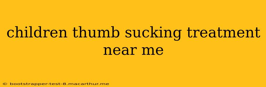 children thumb sucking treatment near me