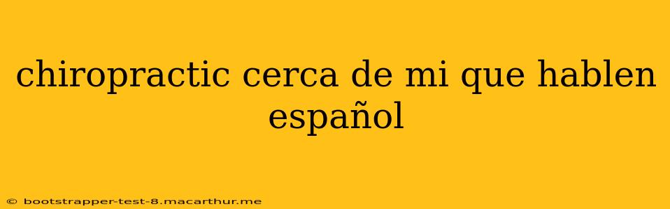 chiropractic cerca de mi que hablen español