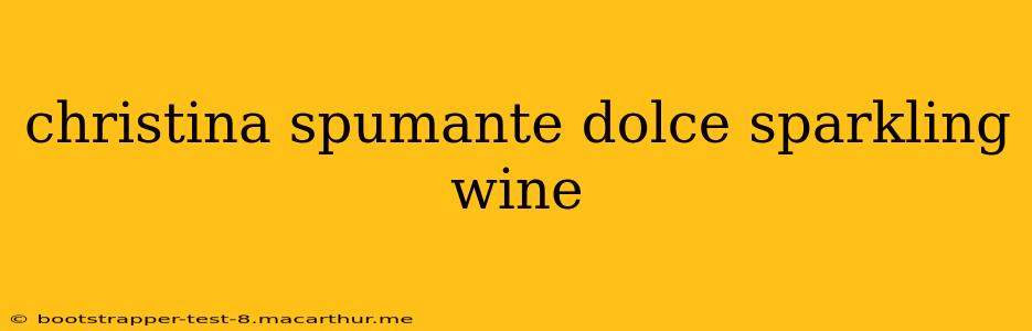 christina spumante dolce sparkling wine