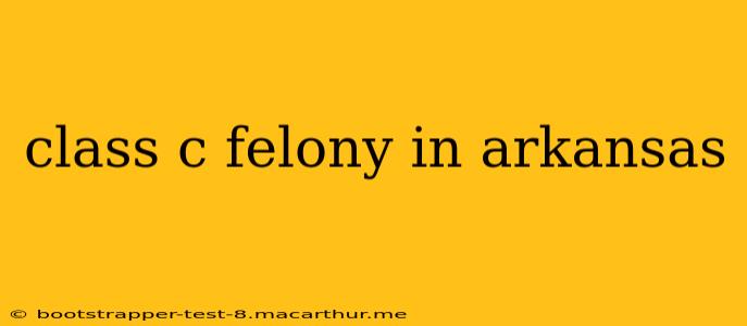 class c felony in arkansas