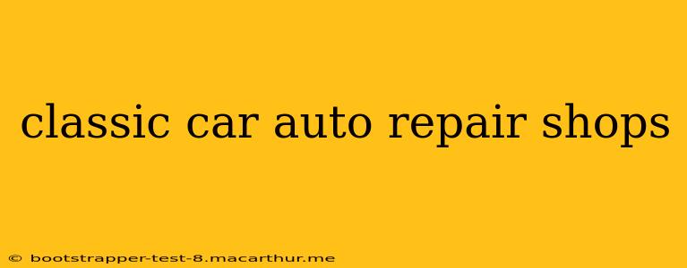 classic car auto repair shops