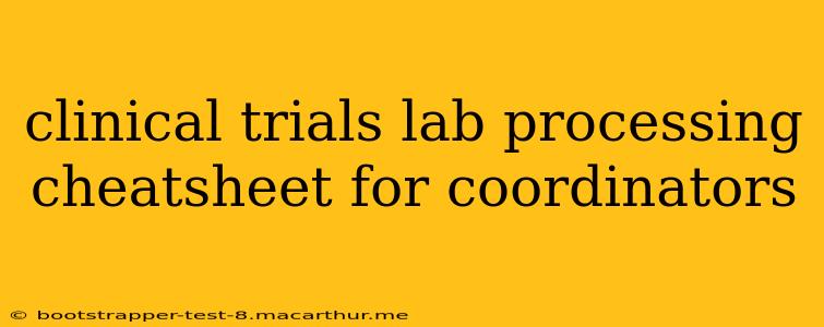 clinical trials lab processing cheatsheet for coordinators