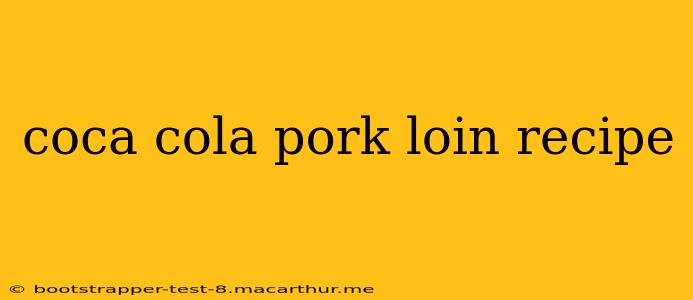 coca cola pork loin recipe
