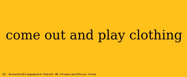 come out and play clothing
