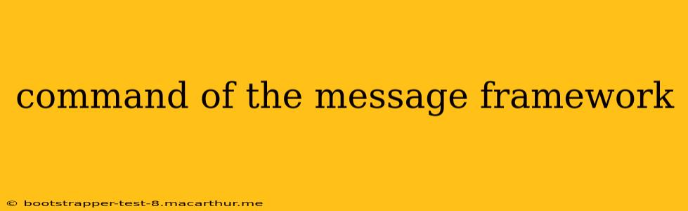 command of the message framework