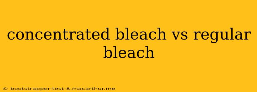 concentrated bleach vs regular bleach