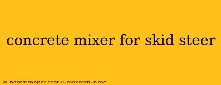 concrete mixer for skid steer