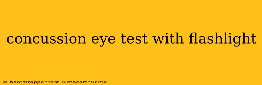 concussion eye test with flashlight