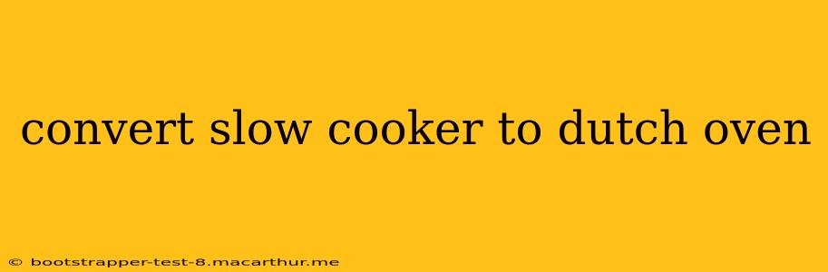 convert slow cooker to dutch oven