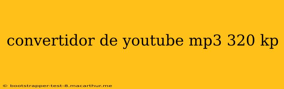 convertidor de youtube mp3 320 kp