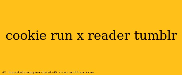 cookie run x reader tumblr