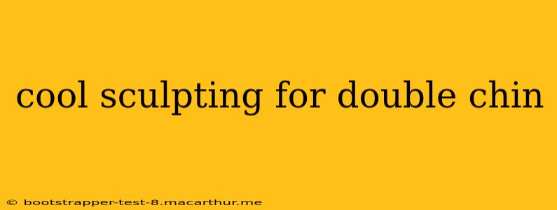 cool sculpting for double chin