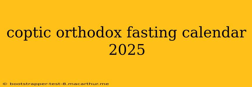 coptic orthodox fasting calendar 2025