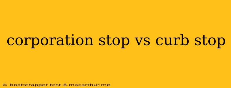 corporation stop vs curb stop