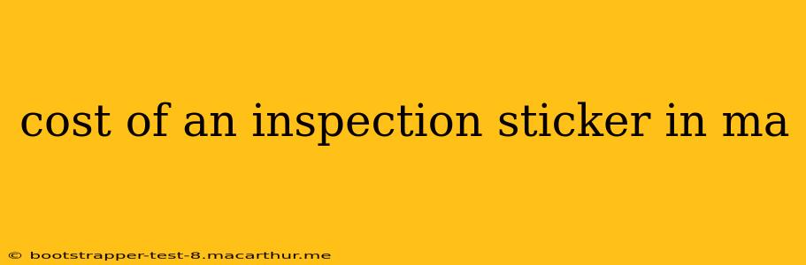 cost of an inspection sticker in ma