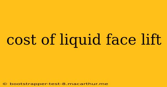 cost of liquid face lift