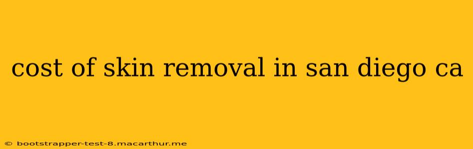 cost of skin removal in san diego ca