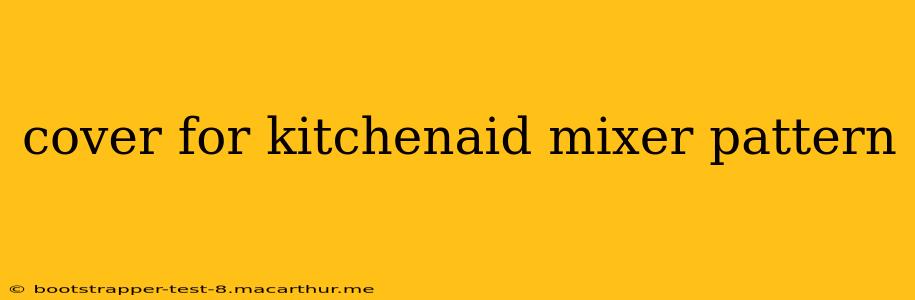 cover for kitchenaid mixer pattern