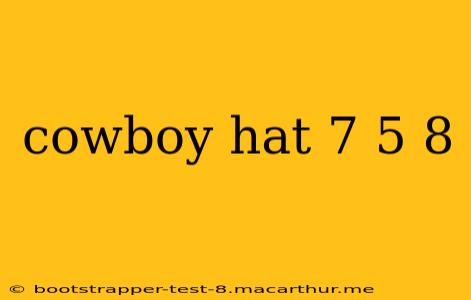 cowboy hat 7 5 8