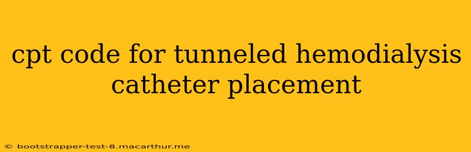 cpt code for tunneled hemodialysis catheter placement