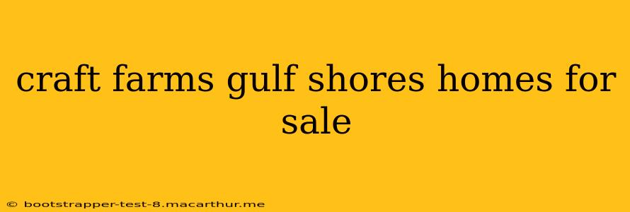 craft farms gulf shores homes for sale