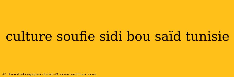 culture soufie sidi bou saïd tunisie