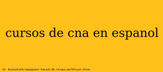 cursos de cna en espanol