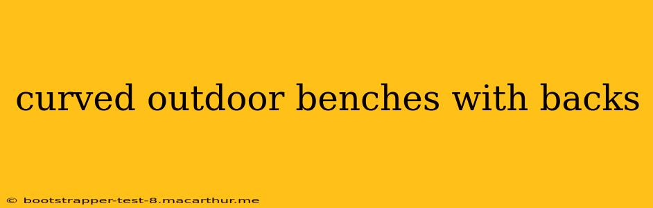 curved outdoor benches with backs