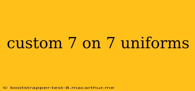 custom 7 on 7 uniforms